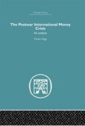 The Postwar International Money Crisis: An Analysis Economic History Routledge