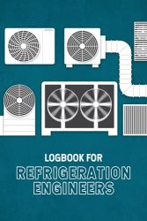 Logbook For Refrigeration Engineers: Refrigerant Tracking Log I Hvac Technician Logbook I Refrigeration Tracking Log Book I Air Condition Engineer I ... Record Notebook I 120 Pages German Edition