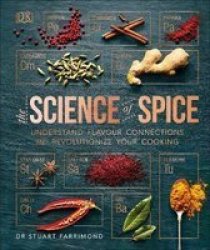 The Science Of Spice - Understand Flavour Connections And Revolutionize Your Cooking Hardcover