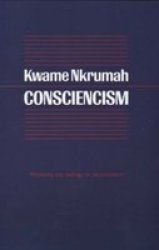 Consciencism: Philosophy and Ideology for De-Colonization