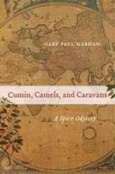 Cumin Camels And Caravans - A Spice Odyssey Paperback