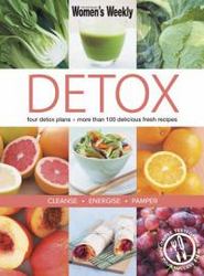 Detox - Four Detox Plans - More Than 100 Delicious Fresh Recipes - Cleanse Energise Pamper