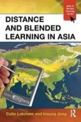 Distance and Blended Learning in Asia - Open and Flexible Learning Series, v. 10
