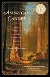 American Canopy - Trees Forests And The Making Of A Nation Paperback