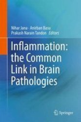 Inflammation: The Common Link In Brain Pathologies 2016 Hardcover 1ST Ed. 2016
