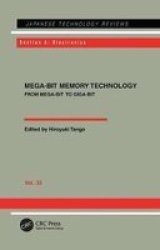 Mega-Bit Memory Technology - From Mega-Bit to Giga-Bit Japanese Technology Reviews. Section A, Electronics,