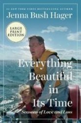 Everything Beautiful In Its Time Large Print Large Print Paperback Large Type Large Print Edition