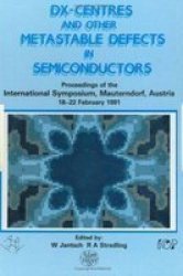 D X Centres and other Metastable Defects in Semiconductors, Proceedings of the INT Symposium, Mauterndorf, Austria, 18-22 February 1991