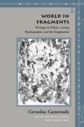 World in Fragments - Writings on Politics, Society, Psychoanalysis and the Imagination