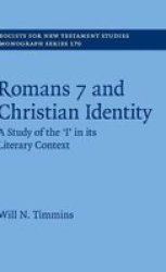 Romans 7 And Christian Identity - A Study Of The & 39 I& 39 In Its Literary Context Hardcover