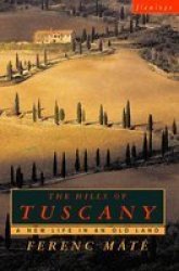 The Hills of Tuscany - A New Home in an Old Land