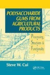 Polysaccharide Gums From Agricultural Products - Processing Structures And Functionality Paperback