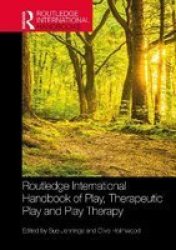 Routledge International Handbook Of Play Therapeutic Play And Play Therapy Hardcover