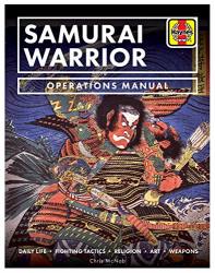 Samurai Warrior Operations Manual: Daily Life Fighting Tactics Religion Art Weapons Haynes Manuals