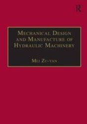 Mechanical Design And Manufacture Of Hydraulic Machinery Hardcover New Ed