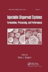 Injectable Dispersed Systems - Formulation Processing And Performance Paperback