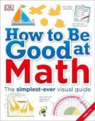 How To Be Good At Math Paperback