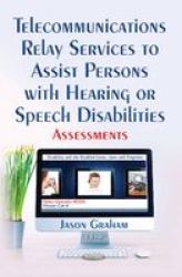 Telecommunications Relay Services To Assist Persons With Hearing Or Speech Disabilities - Assessments Paperback