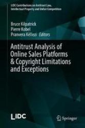 Antitrust Analysis Of Online S Platforms & Copyright Limitations And Exceptions Hardcover 1ST Ed. 2018