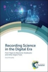 Recording Science In The Digital Era - From Paper To Electronic Notebooks And Other Digital Tools Hardcover
