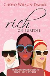 Rich On Purpose: The Inspired Woman's Guide To Money + Life + Self Love