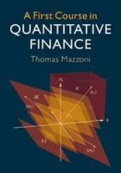 A First Course In Quantitative Finance Paperback