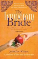 The Temporary Bride - A Memoir Of Food And Love In Iran Paperback