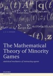 The Mathematical Theory Of Minority Games - Statistical Mechanics Of Interacting Agents Hardcover New