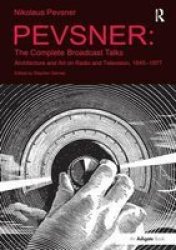Pevsner: The Complete Broadcast Talks - Architecture And Art On Radio And Television 1945-1977 Paperback
