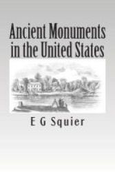 Ancient Monuments In The United States Paperback