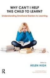Why Can& 39 T I Help This Child To Learn? - Understanding Emotional Barriers To Learning Hardcover