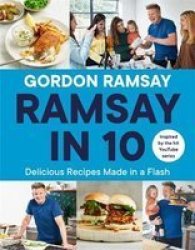 Ramsay In 10 - Delicious Recipes Made In A Flash Hardcover