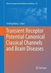Transient Receptor Potential Canonical Channels And Brain Diseases Hardcover 1ST Ed. 2017