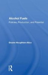 Alcohol Fuels - Policies Production And Potential Paperback
