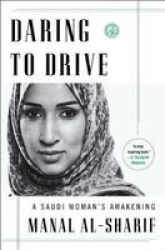 Daring To Drive - A Saudi Woman& 39 S Awakening Paperback
