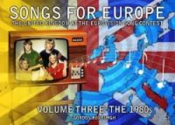 Songs For Europe: The United Kingdom At The Eurovision Song Contest Volume 3 - The 1980S Paperback