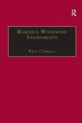 Baroque Woodwind Instruments - A Guide to Their History, Repertoire and Basic Technique