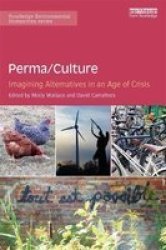 Perma culture: Imagining Alternatives In An Age Of Crisis Hardcover