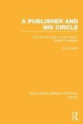 A Publisher And His Circle - The Life And Work Of John Taylor Keats& 39 Publisher Hardcover