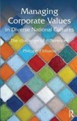 Managing Corporate Values In Diverse National Cultures - The Challenge Of Differences Paperback