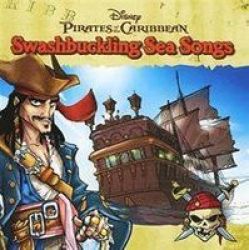 Pirates Of The Caribbean - Swashbuckling Sea Songs Cd