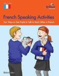 French Speaking Activities - Fun Ways to Get KS2 Pupils to Talk to Each Other in French Paperback