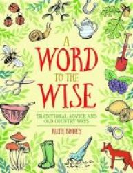 A Word To The Wise - Traditional Advice And Old Country Ways Hardcover