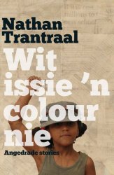 Wit Issie 'n Colour Nie - Nathan Trantraal Paperback