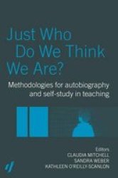 Routledgefalmer Just Who Do We Think We Are?: Methodologies For Self Study in Education
