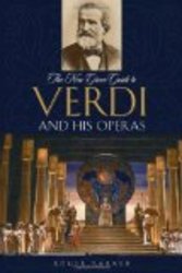 The New Grove Guide to Verdi and His Operas New Grove Operas