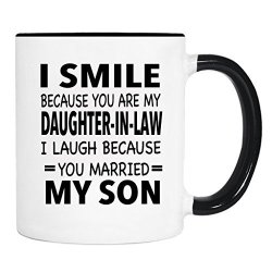 I Smile Because You're My Daughter-in-law I Laugh Because. - Mug - MOther-in-law Gift - Daughter-in-law Mug