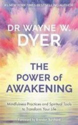 Power Of Awakening The - Mindfulness Practices And Spiritual Tools To Transform Your Life Paperback