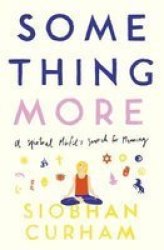 Something More - A Spiritual Misfit& 39 S Search For Meaning Paperback