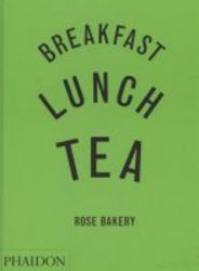 Breakfast Lunch Tea - Rose Bakery hardcover